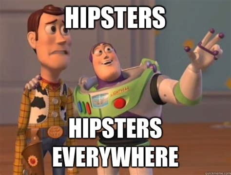 Hipsters Hipsters Everywhere Buzz Lightyear Quickmeme