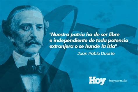 Juan Pablo Duarte Frases Más Célebres Del Patricio