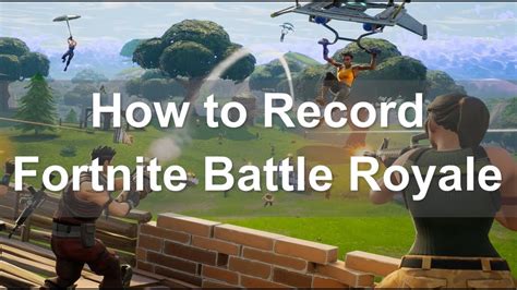 How To Record Fortnite Battle Royale Youtube
