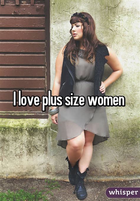 i love plus size women