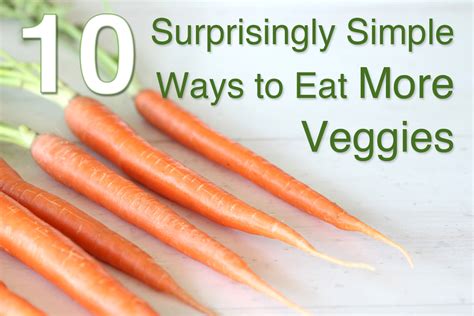 10 Simple Ways To Eat More Vegetables Without Even Knowing It