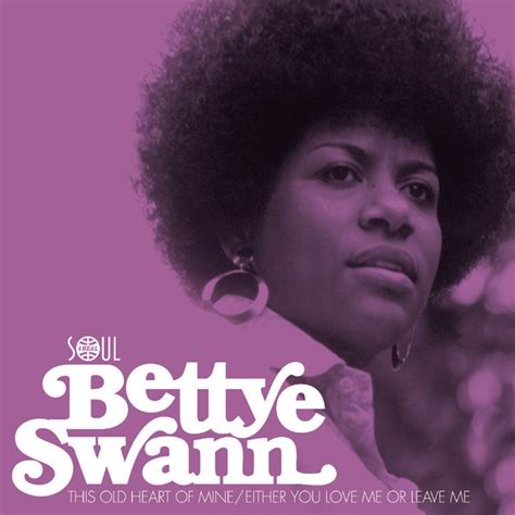 Bettye Swann This Old Heart Of Mine Either You Love Me Or Leave Me
