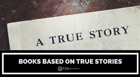 10 Best Books Based On True Stories Tck Publishing