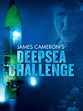 Watch James Cameron's Deepsea Challenge | Prime Video