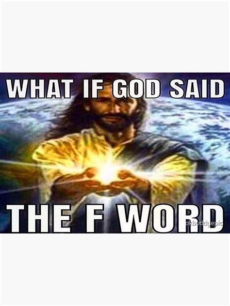 What If God Said The F Word Meme Sticker Sticker For Sale By