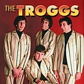The Troggs - Discography ~ MUSIC THAT WE ADORE