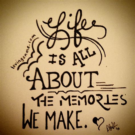 Life is All About the Memories We Make