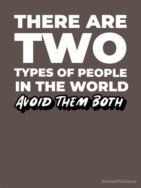 There Are Two Types Of People In This World Avoid Them Both T Shirt