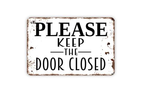Please Keep The Door Closed Sign Funny Farmhouse Metal Sign Etsy