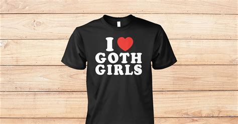 I Love Goth Girls Clothing You Need