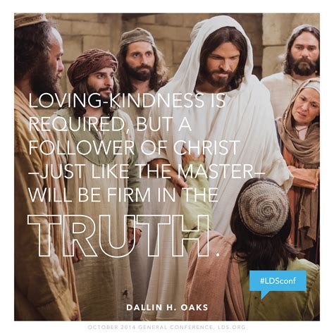 9 lds quotes for when you need more faith in god | lds living from d3ewd3ysu1dfsj.cloudfront.net when there are so many people suffering in the world, kindness can open doors. Firm in Truth