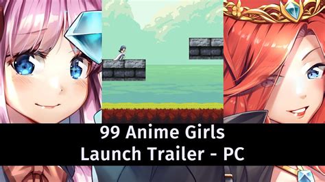 99 Anime Girls Launch Trailer Pc Youtube