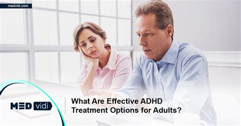 What Are The Effective Adhd Treatment Options For Adults Medvidi