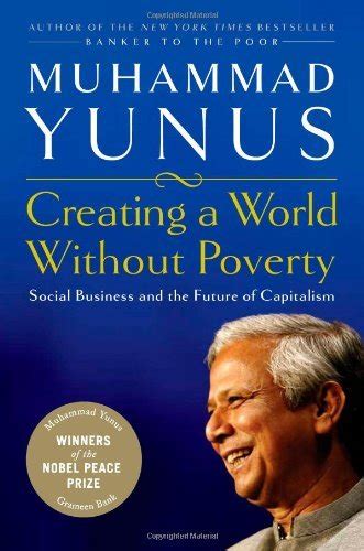 Creating A World Without Poverty Social Business And The Future Of