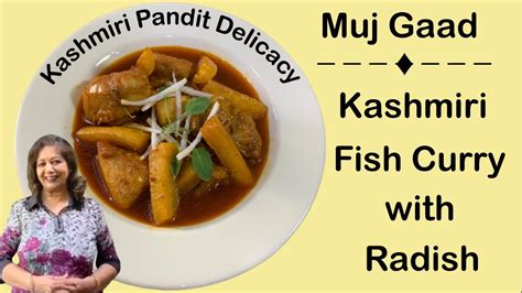 Muj Gaad Kashmiri Fish Curry With Radish Youtube