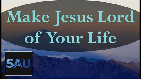 Make Jesus Lord Of Your Life August 9th 2017 Daily Devotional