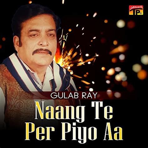 Spiele Naang Te Per Piyo Aa Von Gulab Ray Auf Amazon Music Ab