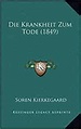 Die Krankheit Zum Tode (1849) (German Edition): Kierkegaard, Soren ...