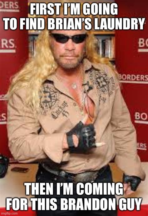 Image Tagged In Dog The Bounty Hunter Imgflip