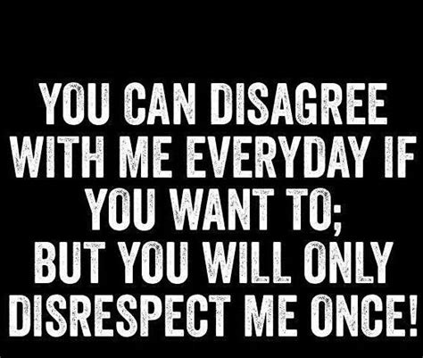 disrespect me just once inspirational quotes encouragement quotes quotes to live by