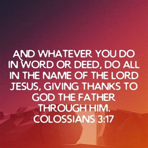 Colossians 317 And Whatever You Do In Word Or Deed Do All In The Name