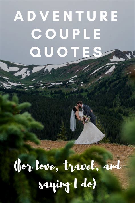 Adventure Couple Quotes Tips For Adventurous Brides Adventure Love