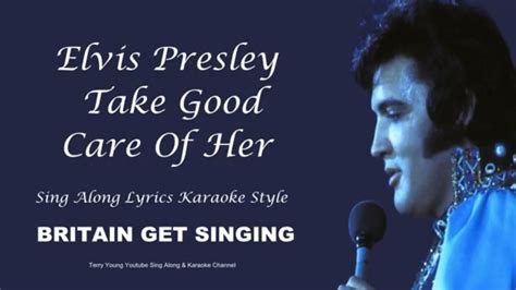 Elvis Presley Take Good Care Of Her Sing Along Lyrics Youtube