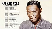 Nat King Cole Greatest Hits - Top 20 Best Songs Of Nat King Cole - Nat ...