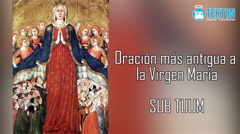Sub Tuum La Oración Más Antigua Compuesta A La Virgen María Youtube