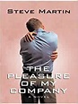 The Pleasure of My Company: Steve Martin: 9781587244810: Amazon.com: Books