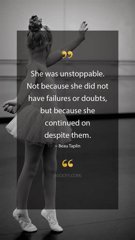 Beau Taplin Quotes She Was Unstoppable Not Because She Did Not Have