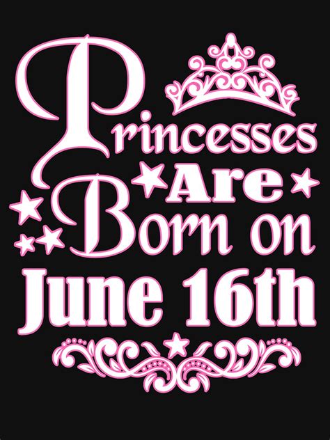 It's january's best cy medal challenge! "Princesses Are Born On June 16th Funny Birthday" T-shirt ...