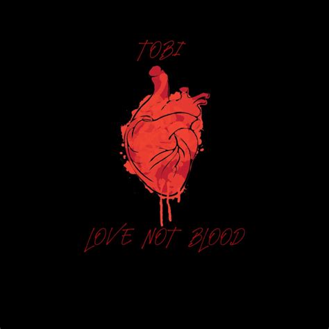 Tobi Love Not Blood Lyrics Genius Lyrics