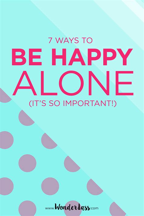 Living alone means you can be the master of your zen at all times. 7 Ways to be Happy Alone | Happy alone, Ways to be happier, Learning to be alone