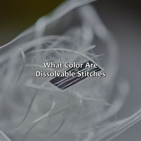 What Color Are Dissolvable Stitches