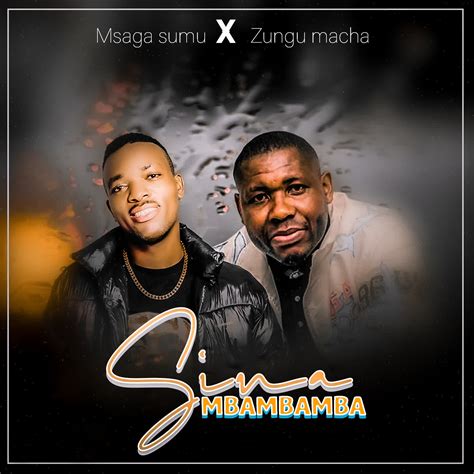 Audio Msaga Sumu X Zungu Macha Sinaga Mbambamba Download Dj Mwanga