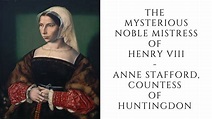 The Mysterious Noble Mistress Of Henry VIII - Anne Stafford, Countess ...