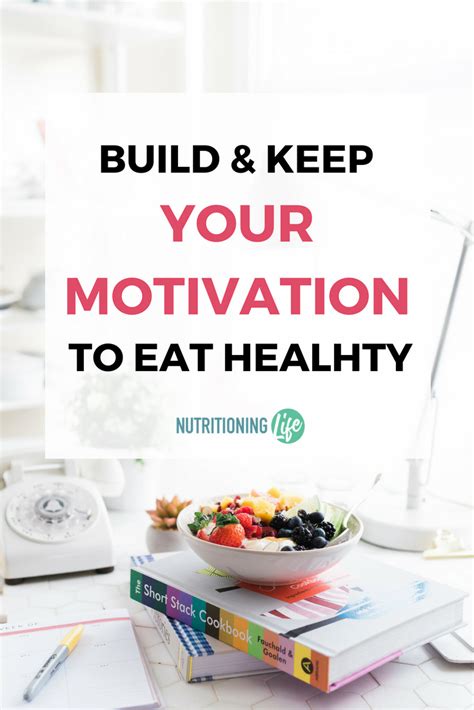 Build And Keep Your Motivation To Eat Healthy Discover How To Stay