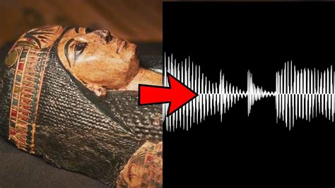 scientists let us hear what a mummy would sound like