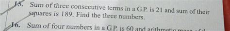 Find Three Numbers In Gp Whose Sum Is 13 And Sum Of Those Squares Is 91