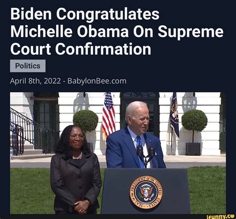 Michelle Obama On Supreme Ww Biden Congratulates Court Confirmation Politics April 2022 Ba Ifunny