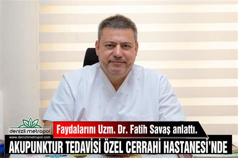 AKUPUNKTUR TEDAVİSİ ÖZEL CERRAHİ HASTANE... - DENİZLİ METROPOL