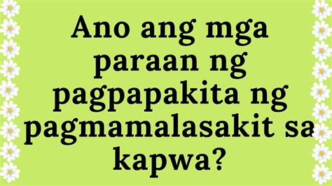 Mga Paraan Ng Pagpapakita Ng Pagmamalasakit Sa Kapwa