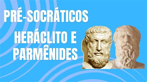 Como Platão Supera As Doutrinas Dos Pré-socráticos Heráclito E Parmênides