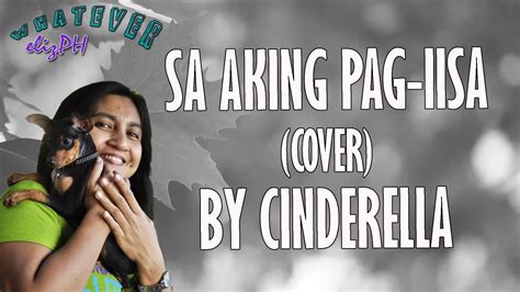 Sa Aking Pag Iisa By Cinderella Cover Youtube