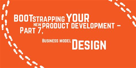 Step By Step Guide To Bootstrapping Your New Product Development Part