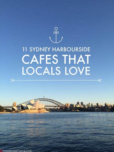 11 Sydney Harbourside Cafés Locals Love Mr And Mrs Romance Romance