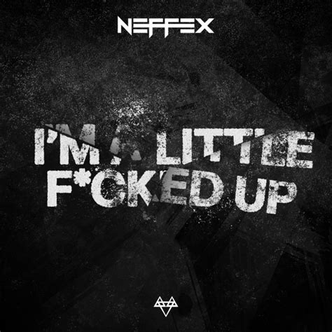 A Little Fucked Up Song By Neffex Spotify