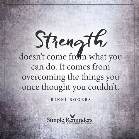 Overcoming Things Strength Doesnt Come From What You Can Do It Comes