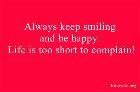 Always Keep Smiling And Be Happy Life Is Too Short To Complain